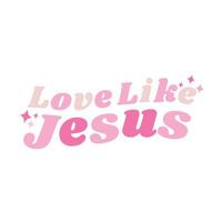 amor como jesús, fe cristiana, tipografía para imprimir o usar como afiche, tarjeta, volante o camiseta vector