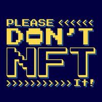 Quote illustration that say Please Dont NFT It Suitable for NFT creator, collector and Metaverse or Crypto Art community. vector