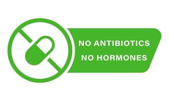 antibiótico no añadido, icono de hormona. alimentos sin hormonas y signo verde antibiótico. orgánico, saludable, natural, certificado, sin etiqueta de antibiótico. ilustración vectorial aislada. vector