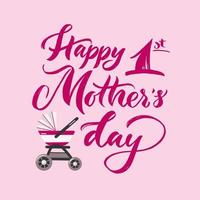 Happy first Mothers Day with pink stroller. Hand calligrahy lettering. Texture script. For greeting card, shirt print, poster, banner. Motivational quote. Vector background. Young mom of girl concept