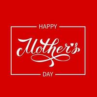Happy Mother s Day calligraphy hand lettering on red background. Mothers day greeting card, Easy to edit vector template for typography poster, party invitation, greeting card, banner, flyer, etc.