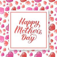 Happy Mother s Day calligraphy lettering on background with realistic red and pink hearts. Mothers day greeting card. Easy to edit vector template party invitations, posters,tags, signs, flyers, etc.