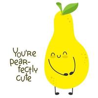 Peach cute cartoon funny character. Happy and smiling. Inspiring slogan.  You are perfectly cute vector