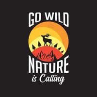 Go Wild Nature is calling Tshirt Design vector