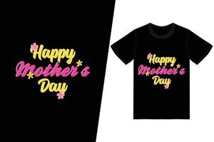 Happy Mother's Day t-shirt design. Happy mothers day t-shirt design vector. For t-shirt print and other uses. vector
