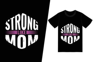 Strong mom t-shirt design. Happy mothers day t-shirt design vector. For t-shirt print and other uses. vector