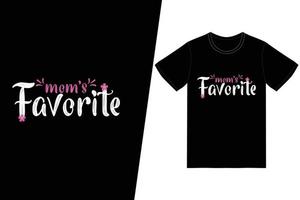 Mom's favorite t-shirt design. Happy mothers day t-shirt design vector. For t-shirt print and other uses. vector