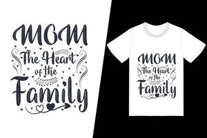 mamá el corazón del diseño de la camiseta de la familia. vector de diseño de camiseta de feliz día de la madre. para la impresión de camisetas y otros usos.
