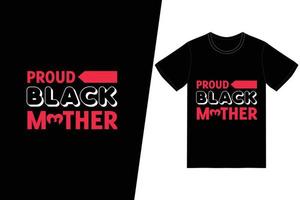 orgulloso diseño de camiseta de madre negra. vector de diseño de camiseta de feliz día de la madre. para la impresión de camisetas y otros usos.