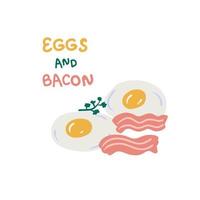 Hand drawn two fried eggs with bacon, greenery and text. vector