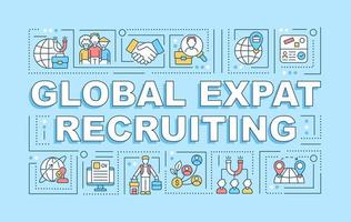 Global expat recruiting word concepts banner. Hiring employees abroad. Infographics with linear icons on blue background. Isolated creative typography. Vector outline color illustration with text