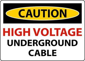 Caution High Voltage Cable Underground Sign On White Background vector