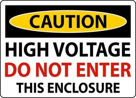 Caution High Voltage Do Not Enter Enclosure Sign vector