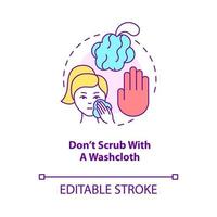 Dont scrub with washcloth concept icon. Procedure to avoid. Skincare routine abstract idea thin line illustration. Isolated outline drawing. Editable stroke. Roboto-Medium, Myriad Pro-Bold fonts used vector