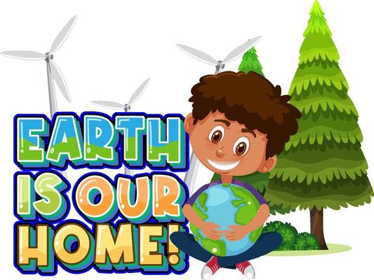 Earth is our home with a boy hugging earth globe