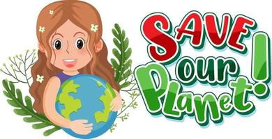 Save our planet typography logo with a woman hugging earth globe vector