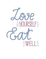 Love yourself eat well handwritten quote. Lettering self-care poster. Healthy lifestyle typography design. Template for prints, covers, postcards. Useable for banners, social media posts. vector