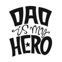 Dad is my hero hand drawn quote with star. Greeting card to Farther's day. Lettering design for t-shirt, mug, poster, banner. vector