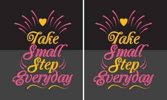 Take Small Step Everyday Quotes T-Shirt Design vector