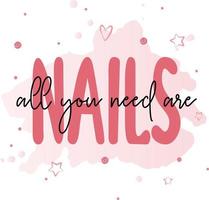 Vector Handwritten lettering about nails.  Vector calligraphy illustration. Inspiration quotes about nail and manicure. Pink colors with glitter. For nail salons