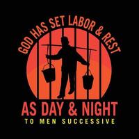 God Has Set Labor And Rest As Day And Night To Men Successive. Labor Day T shirt design. General labor and all workers t shirt. vector