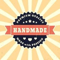 Handmade, made with passion sign, handmade vintage label, vector illustration