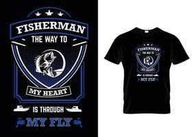 Fisherman the way to my heart is through my fly t-shirt vector