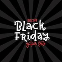 Black friday Super sale square banner design template. Black friday banner with hand written lettering and ray background. vector