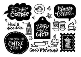 Coffee related labels, badges and doodle design elements set. But first coffee. Need more Coffee. Brew bar and coffee shop lettering signs. vector