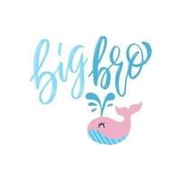 Big Bro - unique hand drawn nursery poster with handdrawn lettering. Colorful whale illustration about Older brother. Vector doodle illustration.