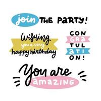 Birthday party vector lettering set. Inscription for invitations, t-shirt, prints, social media, cards, wall decoration. Isolated Colourful quotes. Congratulations. Join the party. You are amazing