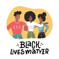 Black Lives Matter concept. Young afro american activists against racism. Idea of demonstration for racial equality. Isolated flat vector illustration with lettering.