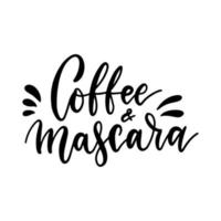 Coffee and mascara - inspirational lettering card with doodles. Vector hand drawn illustration