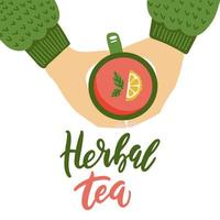 Two hands are holding a cup of hot herbal tea with lemon. Flat Vector Illustration of tea mug with hand lettering quote. Top view.