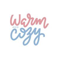Warm and cozy. Typography card, image with lettering. Blue and pink on white background. Design for t-shirt and prints. Vector poster with phrase and decor elements.