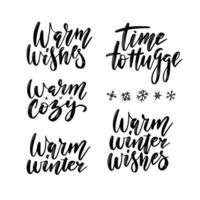 Winter season and Christmas greetings lettering set. Time to hugge, Warm and Cozy, warm winter, Warm winter wishes brush calligraphy vector