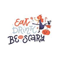 cartel de halloween con cita de letras - comer beber y tener miedo - dibujo sobre fondo blanco. ilustración vectorial plana dibujada a mano de texto y bruja bonita en un palo de escoba con una calabaza. vector