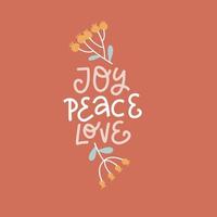 Joy Peace love - hand drawn lettering text. Christmas card with custom handwritten type, Flat vector linear calligraphy. Red phrase with winter berries branches.