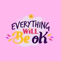 everything will be ok. Quote. Quotes design. Lettering poster. Inspirational and motivational quotes and sayings about life. Drawing for prints on t-shirts and bags, stationary or poster. Vector