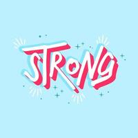 strong. Quote. Quotes design. Lettering poster. Inspirational and motivational quotes and sayings about life. Drawing for prints on t-shirts and bags, stationary or poster. Vector