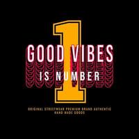 Good vibes is number one writing design, suitable for screen printing t-shirts, clothes, jackets and others vector