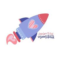 Love you to the moon and back. Hand drawn poster with rocket and romantic phrase for a Valentine s day or Save the date card or as a print on t-shirts and bags. Flat vector illustration.