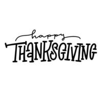 Thanksgiving typography text. Happy Thanksgiving hand painted lettering design for cards, prints, invitations. Black text isolated on white background. vector