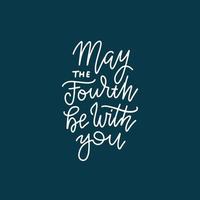 May the fourth be with you. Holiday lettering greeting quote. Vector illustration with white letters and dark blue background