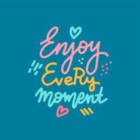 Enjoi every moment - handdrawn lettering text. Motivational quote. Woman inspiring slogan. Inscription for t-shirt, poster, card. Linear digital sketch design. Doodle hand drawn color illustration. vector