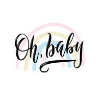 Oh Baby card. Hand drawn lettering background. Ink illustration with rainbow. Modern brush calligraphy. Isolated on white background. vector