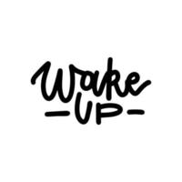 Wake Up - hand written linear script text font. Motivation Morning. Template vector print for poster greeting card design.