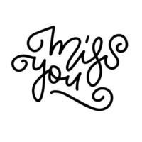 Miss you - hand written outlined lettering.Black and white isolated vector illustration for valentine s day.