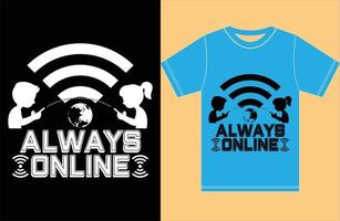 Always Online T-shirt .Typography Vector Design.