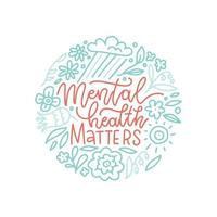 Mental health matters - lettering round composition with linear natural elements. Motivation quote, message with flower, cloud, cun. Hand drawn line vector illustration isolated on white background.